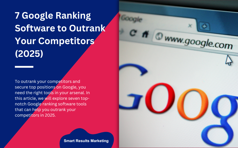 7 Google Ranking Software to Outrank Your Competitors (2025)